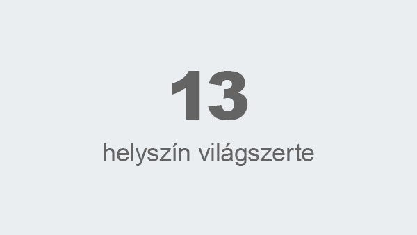 13 helyszín világszerte